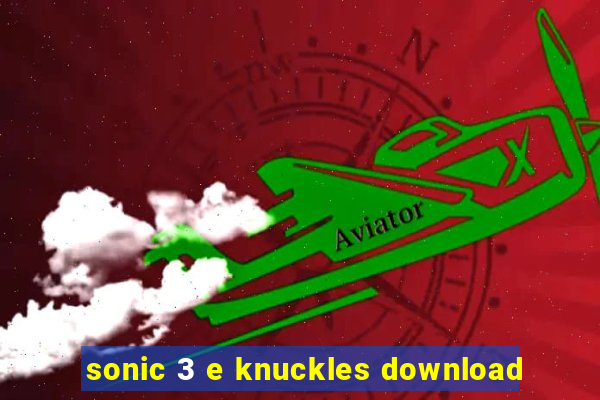 sonic 3 e knuckles download